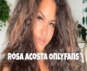 thqrosa acosta onlyfans from rosa acosta nude lesbian onlyfans sex tape mp4