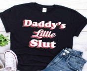 daddy little slut shirt2.jpg from daddys little slut captions