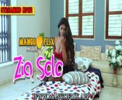 zia solo mangoflix hindi short film.jpg from zia indian hot web