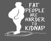 fat people are harder to kidnap fat people are harder to kidnap for men women kids athlete fitness crazy squirrel.jpg from very fat women kidnapped and forced fucked