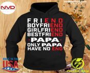 official friend boyfriend girlfriend bestfriend papa only papa have no end t shirt hoodie.jpg from hija papá xxx