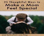25 thoughtful ways to make a mom feel special.jpg from feeling mom