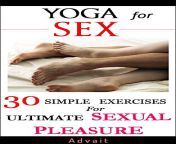 advait yoga for sex 30 simple exercises for ultimate sexual pleasure a unique blend of kama sutra and yoga sutra jpgw313 from indean college gabita sunderlal sex xxx