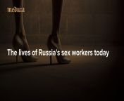 the life of russia s modern day sex workers from sleepy russian sex
