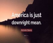 2702482 michelle obama quote america is just downright mean.jpg from american mean