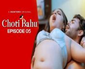 choti bahu s01e05 2023 huntersapp.jpg from choti bahu xxx video comalayalam old actress sheela nude sex