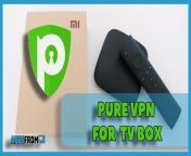 pure vpn app tv box 768x432.jpg from nxxnnx purn vpron tv