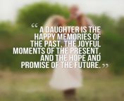 a daughter is the happy memories of the past the joyful moments of the present and the hope and promise of the future.jpg from daughter is