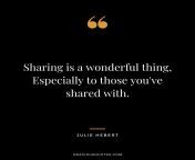 sharing is a wonderful thing especially to those youve shared with julie hebert.jpg from sharing you