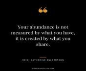 your abundance is not measured by what you have it is created by what you share heidi catherine culbertson 1.jpg from sharing you