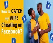 how to catch my wife cheating on facebook.jpg from cheating wife f