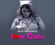 love guru 2022 part 1 hindi ullu web series official trailer 1080p 720p hdrip download.jpg from love guru part 2022 ullu hindi porn web series episode mp4